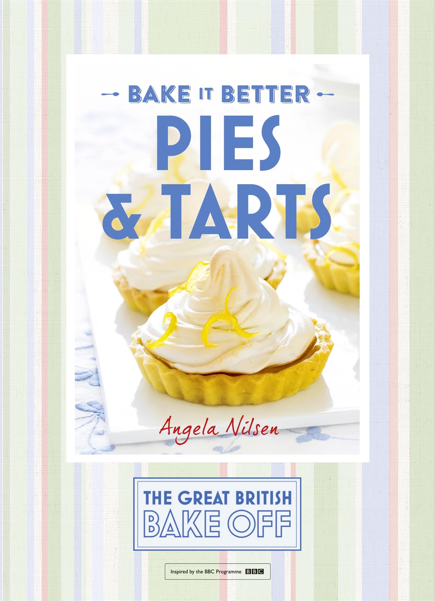 Great British Bake off - Bake It Better : Pies & Tarts