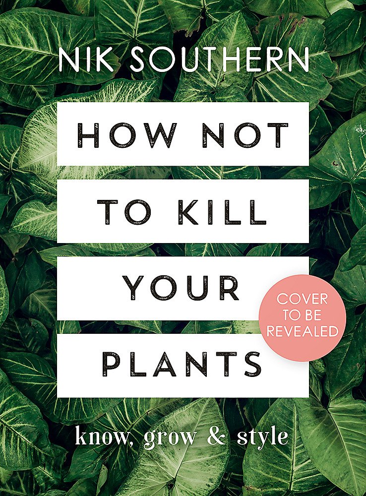 How Not to Kill Your Plants