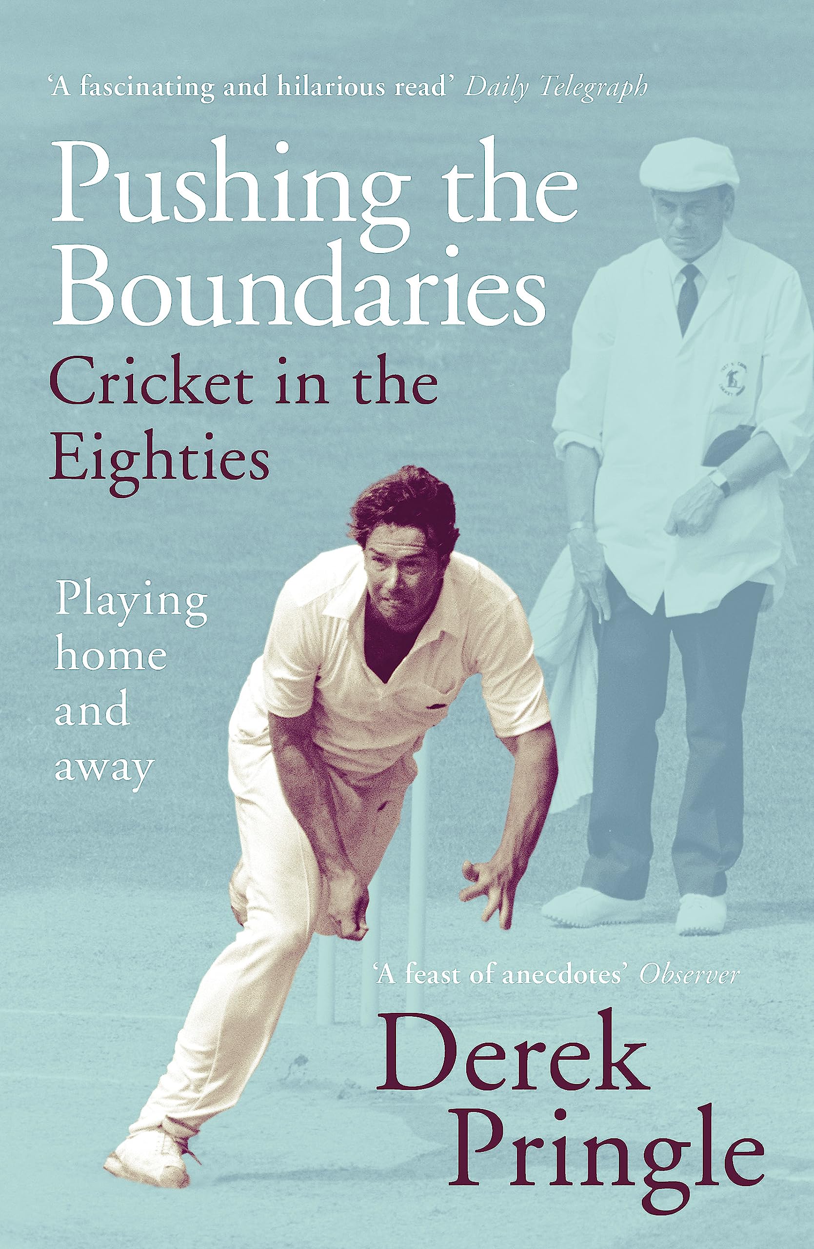 Pushing The Boundaries: Cricket in The Eighties: The Perfect Gift Book for Cricket Fans