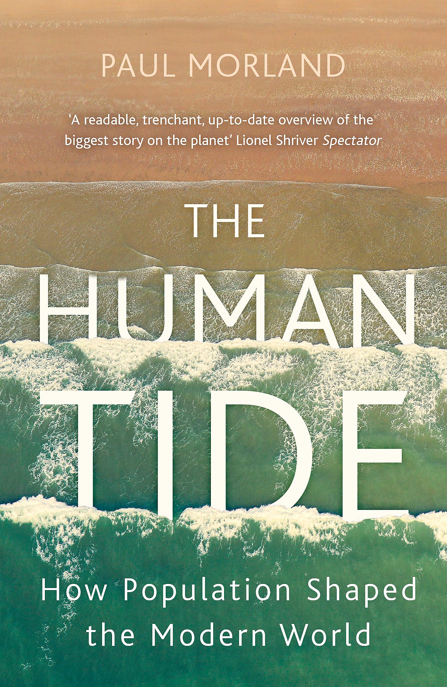 The Human Tide: How Population Shaped The Modern World