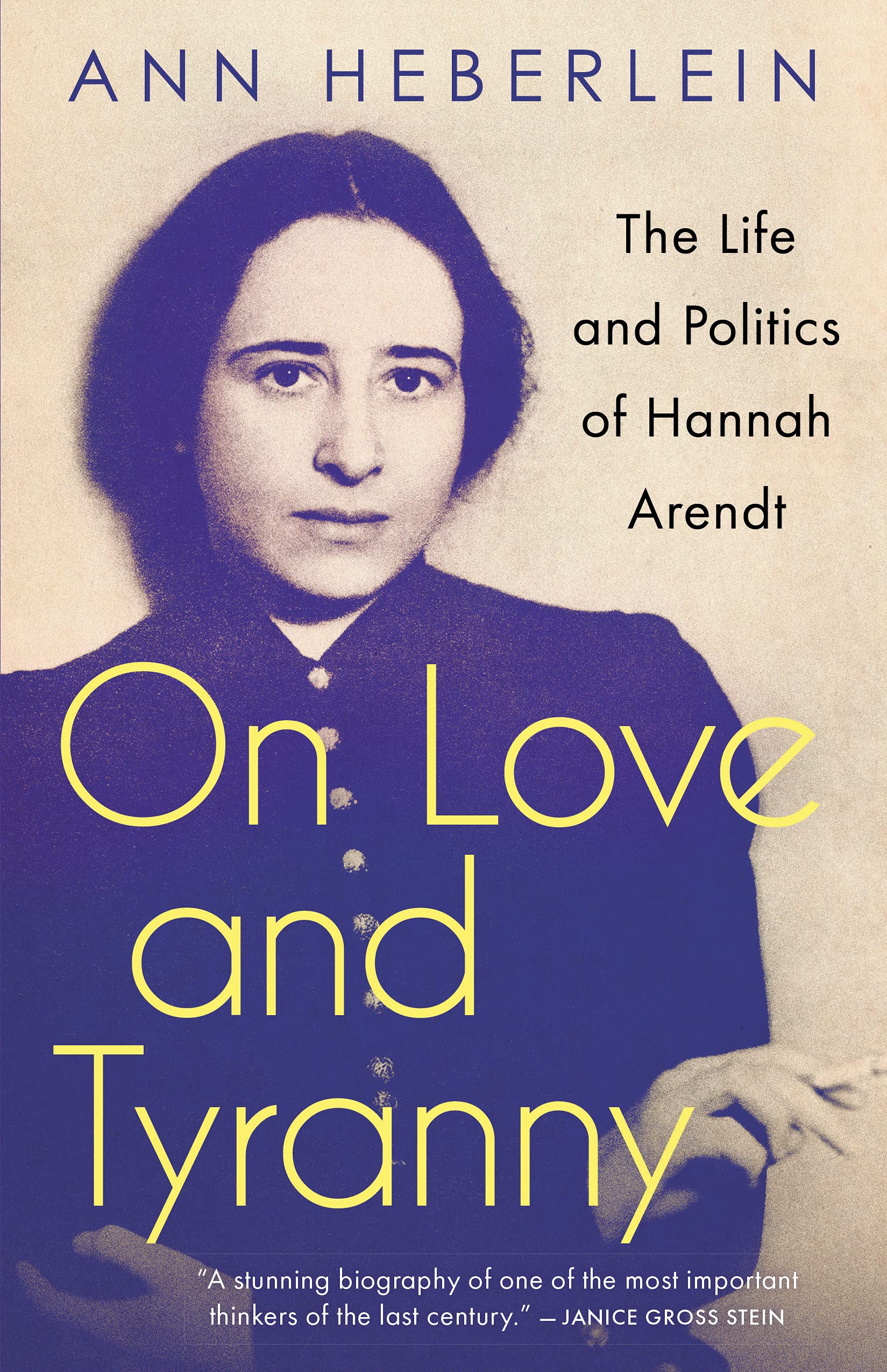 On Love And Tyranny: The Life And Politics of Hannah Arendt