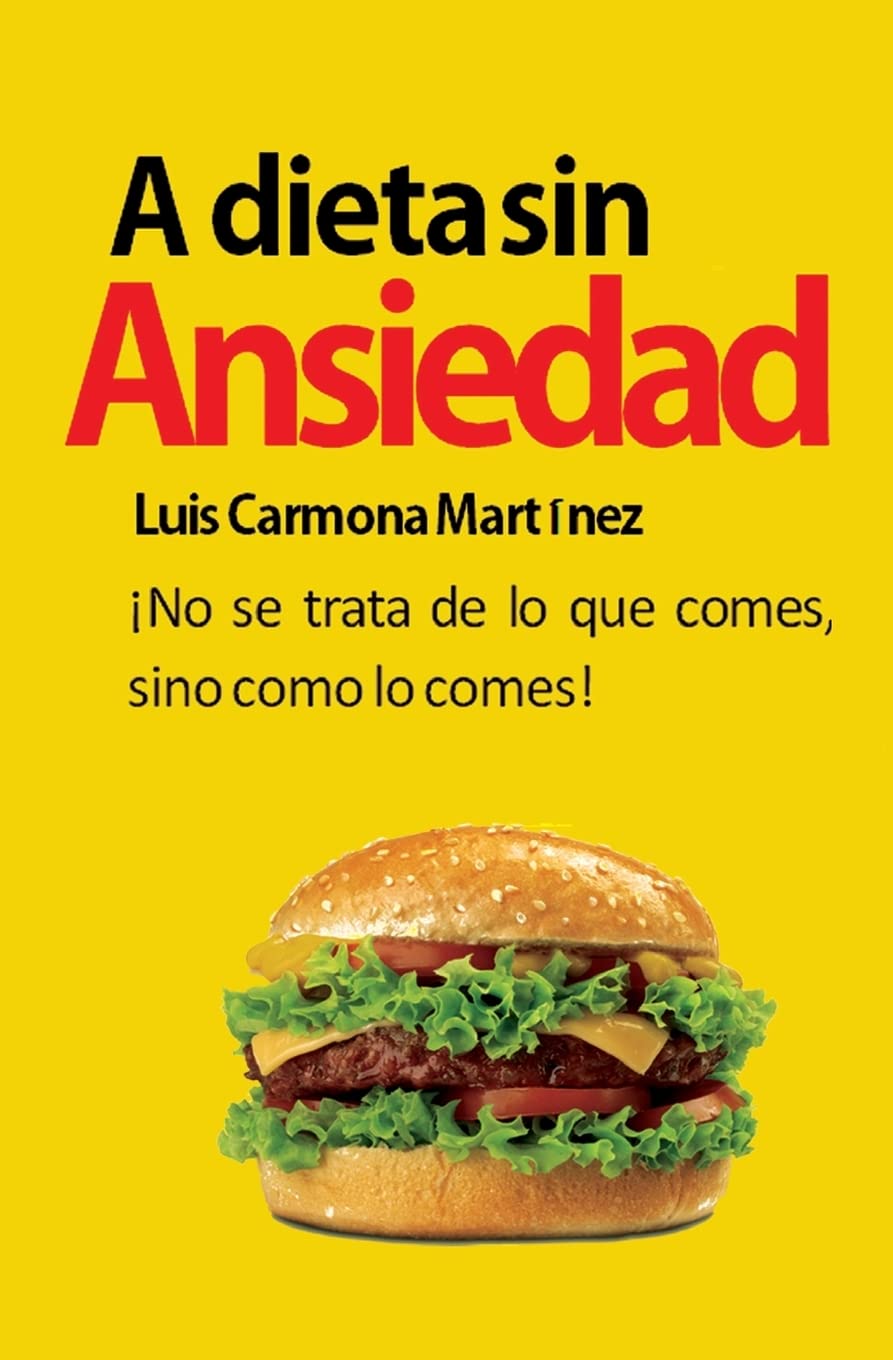 A Dieta sin Ansiedad: No Se Trata de Lo Que Comes, Sino Como Lo Comes!