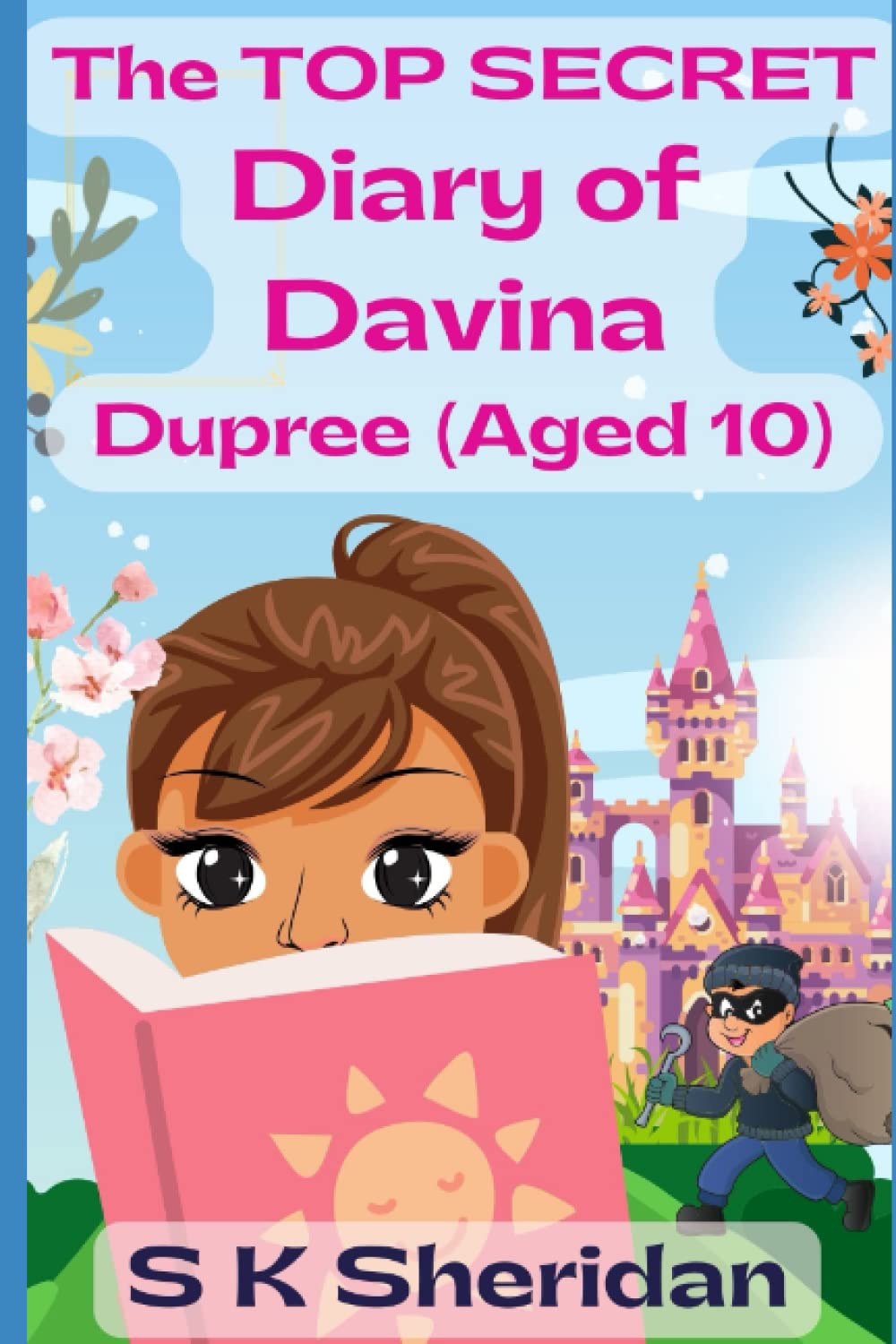 The Top Secret Diary of Davina Dupree : a Hilarious Detective Adventure for 8 - 12 Year Old Girls