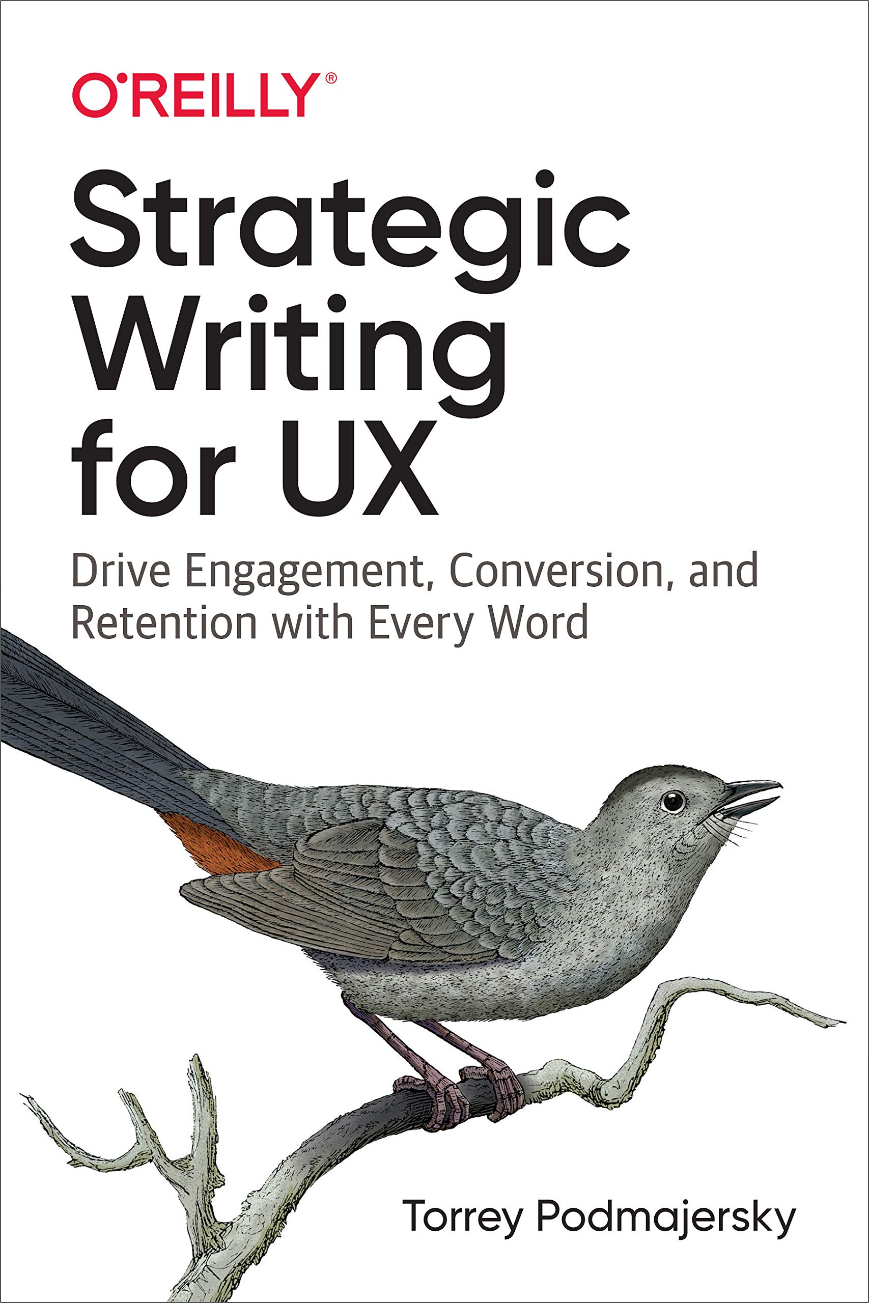 Strategic Writing for Ux: Drive Engagement, Conversion, And Retention with Every Word