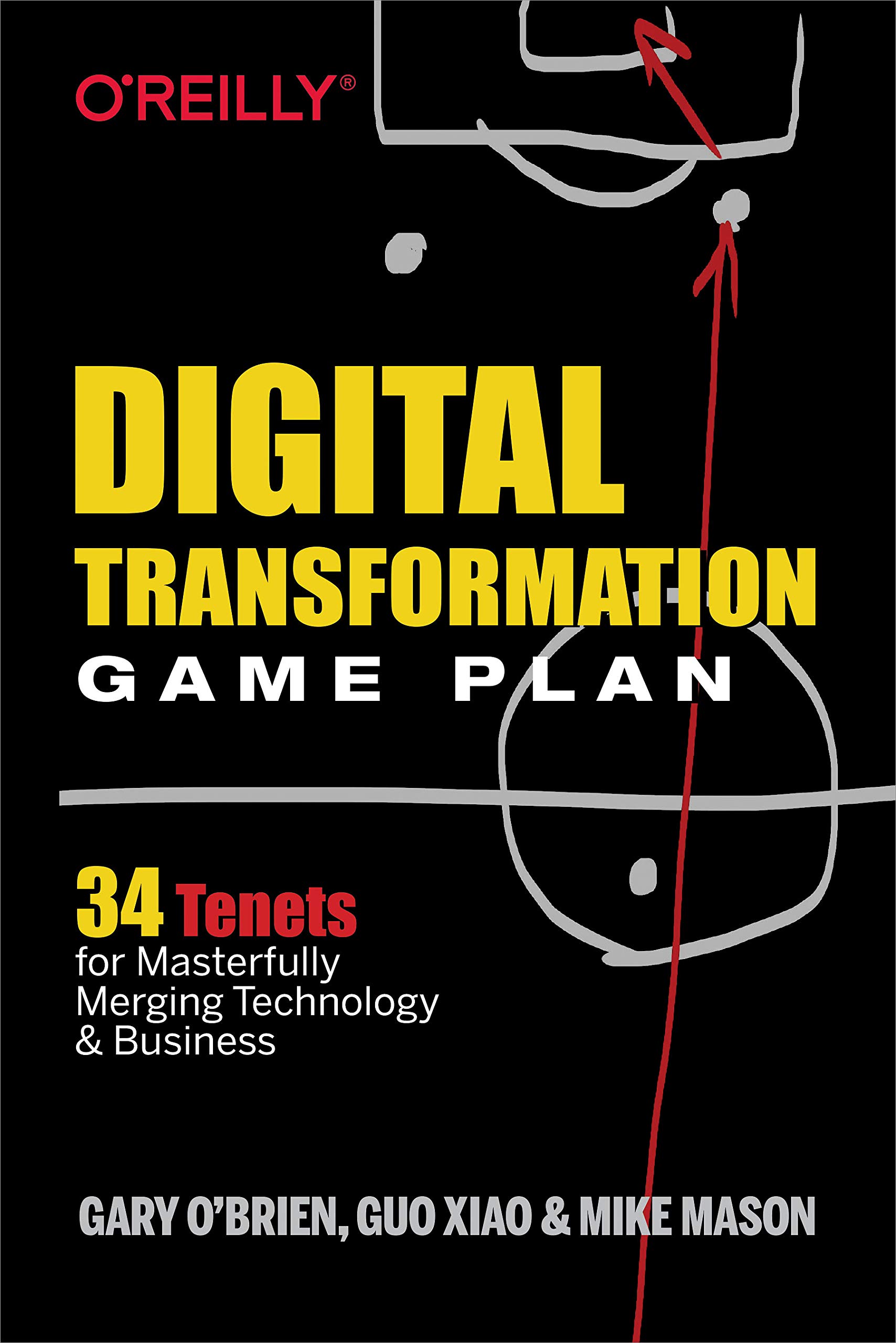 Digital Transformation Game Plan: 34 Tenets for Masterfully Merging Technology And Business