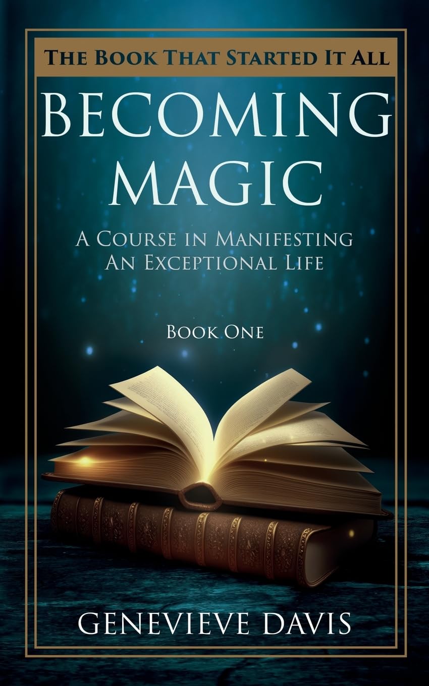 Becoming Magic: a Course in Manifesting An Exceptional Life