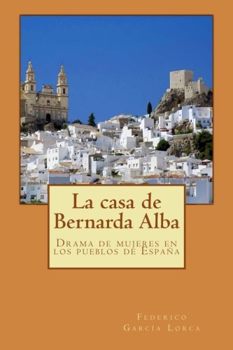 La Casa de Bernarda Alba: Drama de Mujeres en los Pueblos de Espaï¿½a