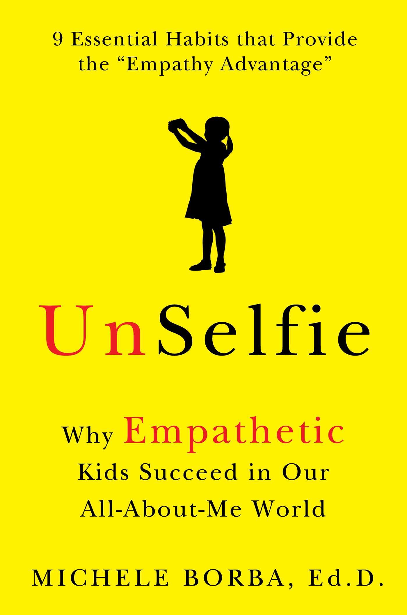 Unselfie: Why Empathetic Kids Succeed in Our All-about-me World