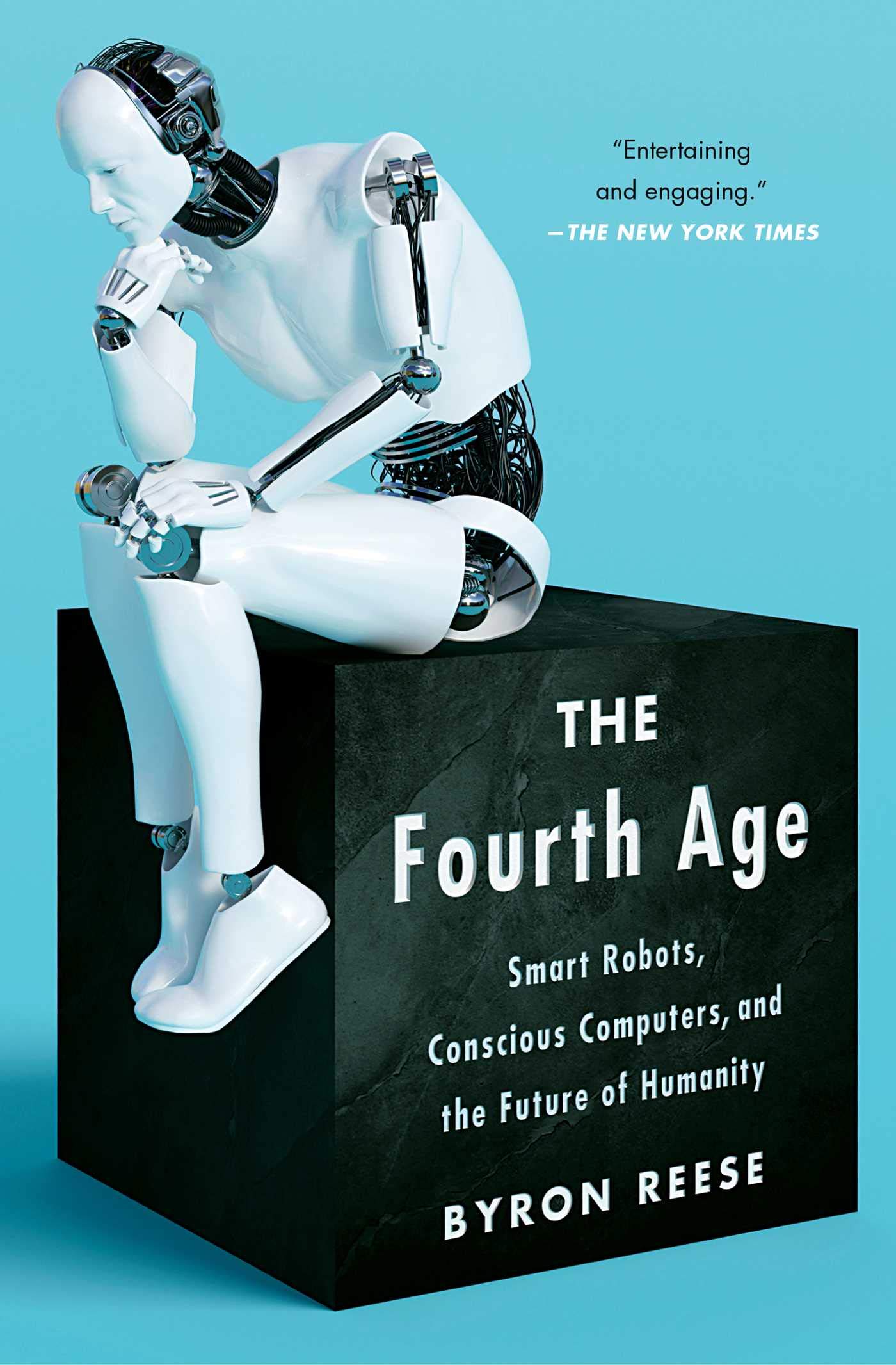 The Fourth Age: Smart Robots, Conscious Computers, And The Future of Humanity