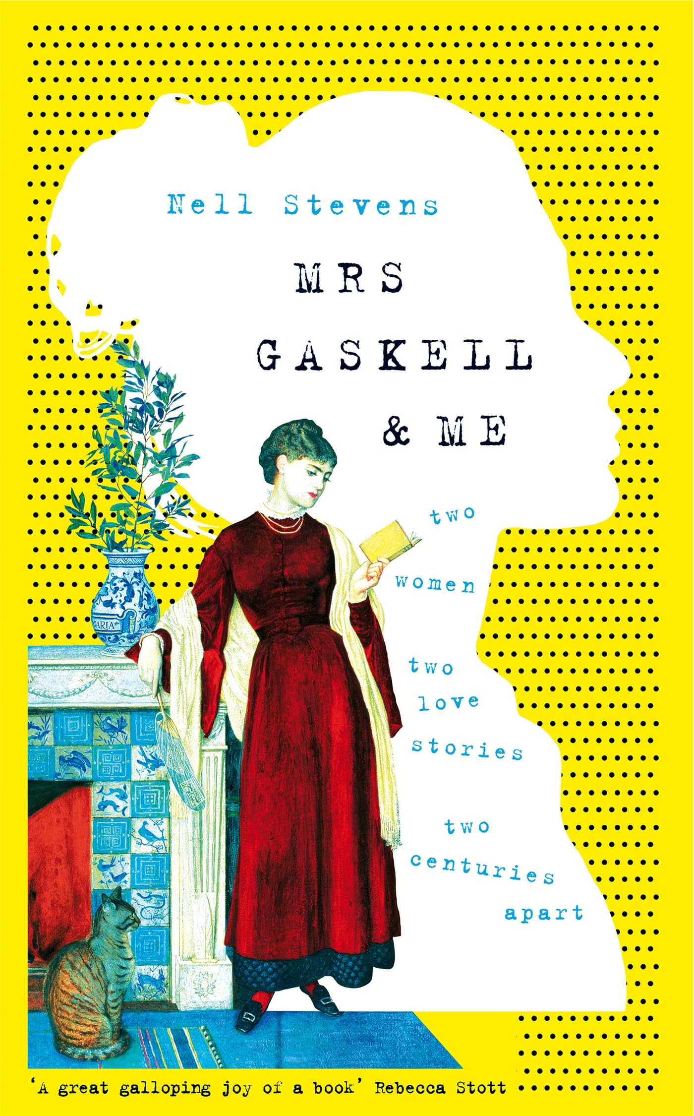 Mrs Gaskell And Me: Two Women, Two Love Stories, Two Centuries Apart