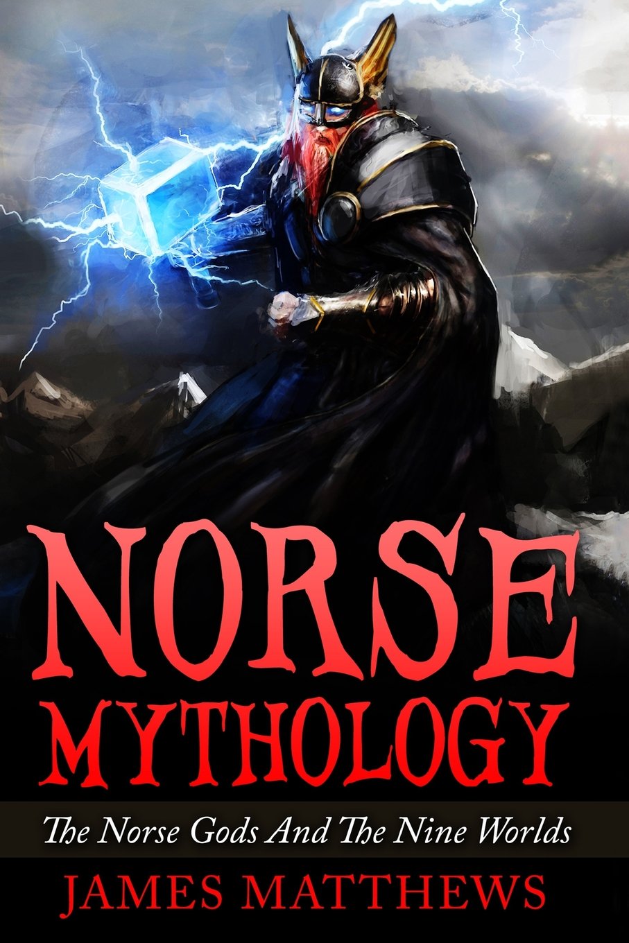 Norse Mythology: The Norse Gods And The Nine Worlds