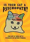 Is Your Cat a Psychopath?: Find Out If Your Cat Is Pussolini Or Mother Purresa