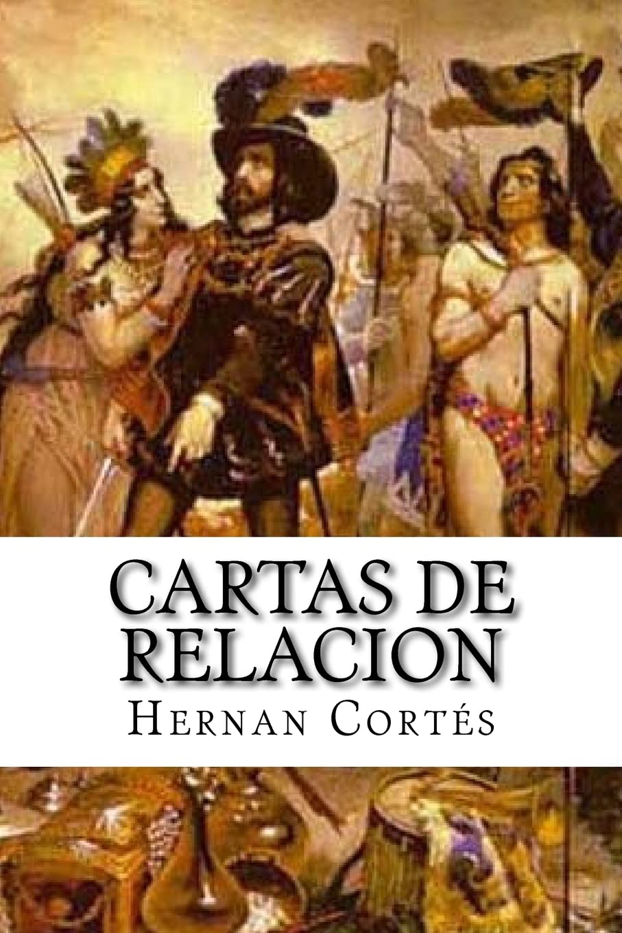 Cartas de Relación/ Letters And Dispatches of Cortés -language: Spanish