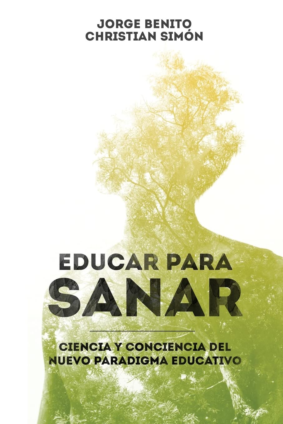 Educar para Sanar : Ciencia y Conciencia Del Nuevo Paradigma Educativo -language: Spanish