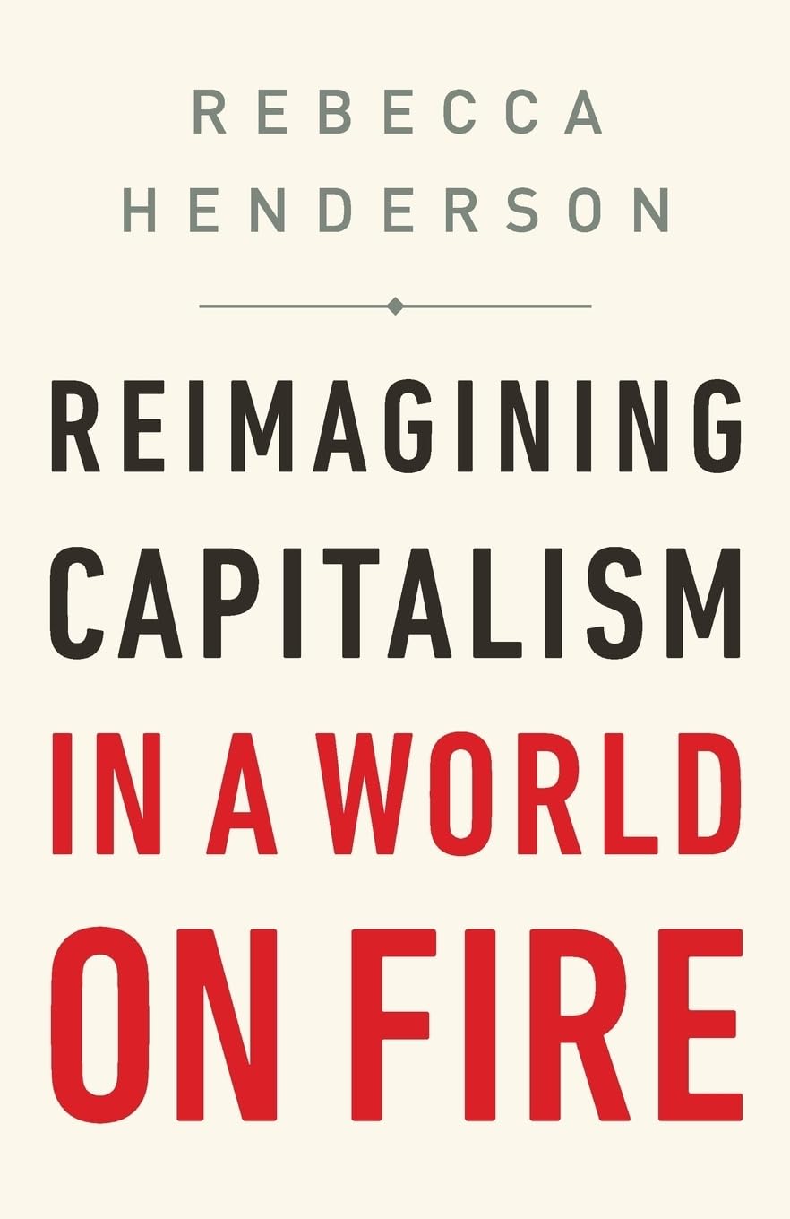 Reimagining Capitalism in a World on Fire