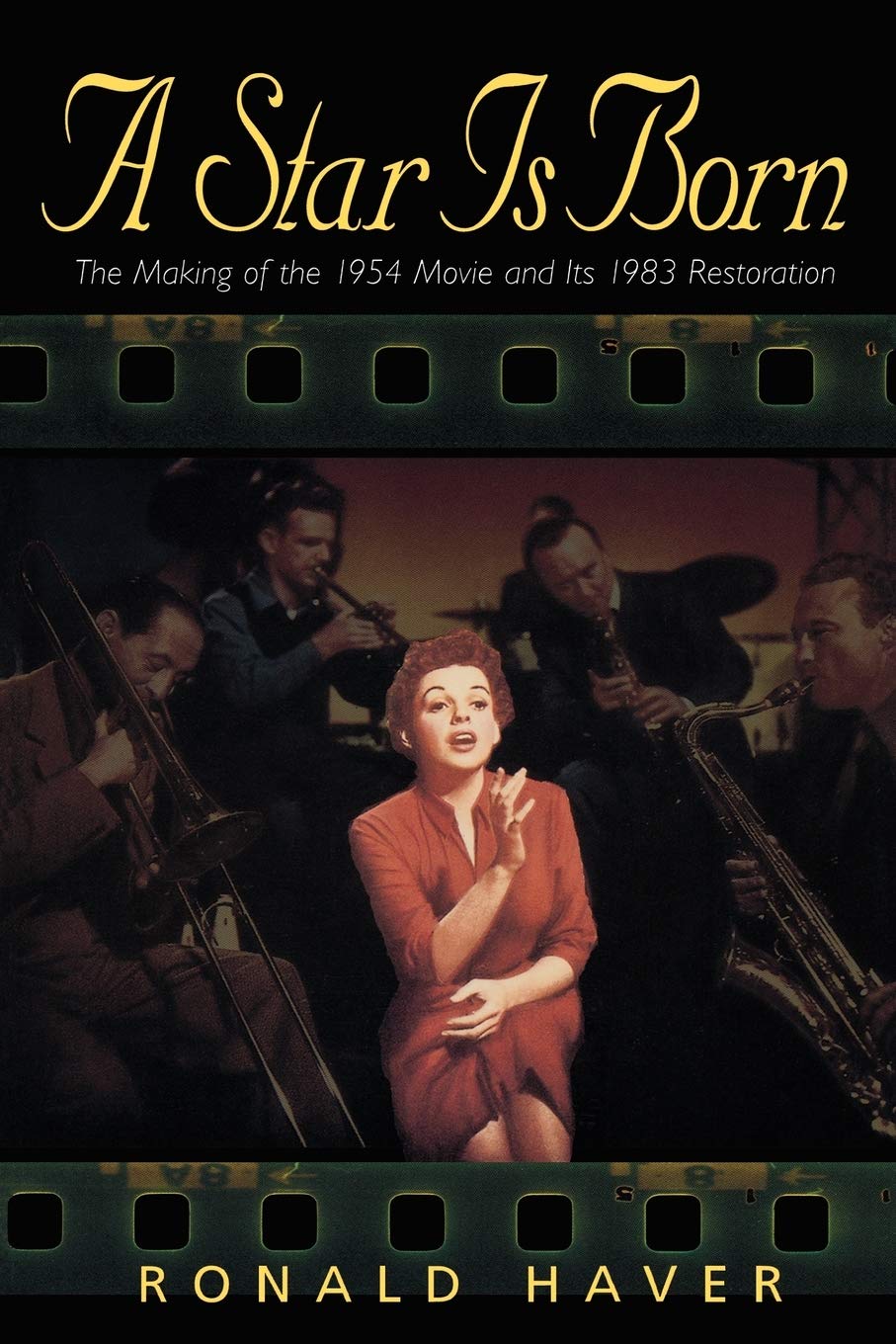 A Star Is Born: The Making of The 1954 Movie And Its 1983 Restoration