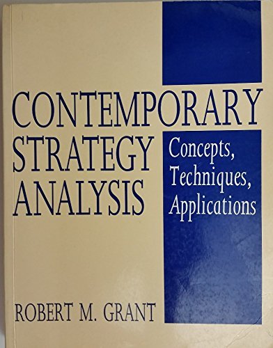 Contemporary Strategy Analysis : Concepts, Techniques, Application 1e: Concepts, Techniques, Applications