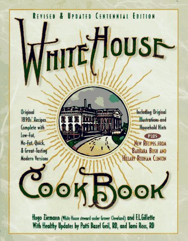 White House Cookbook: Revised And Updated Centennial Edition