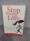 Stop Running from Love: Three Steps to Overcoming Emotional Distancing And Fear of Intimacy