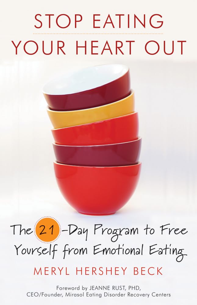 Stop Eating Your Heart Out: The 21-day Program to Free Yourself from Emotional Eating