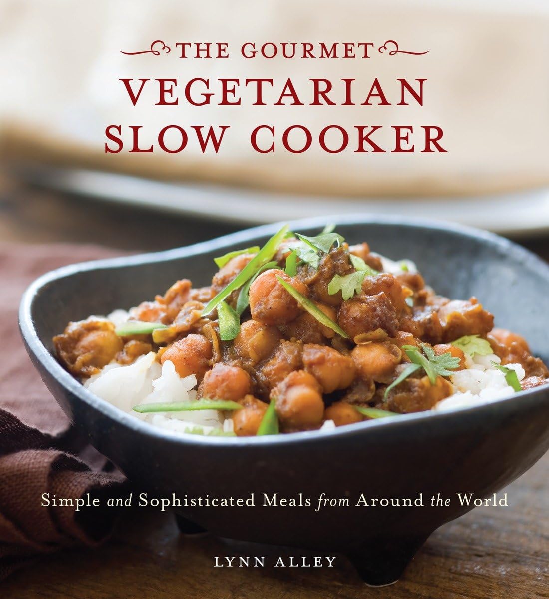 Gourmet Vegetarian Slow Cooker: Simple And Sophisticated Meals from around The World