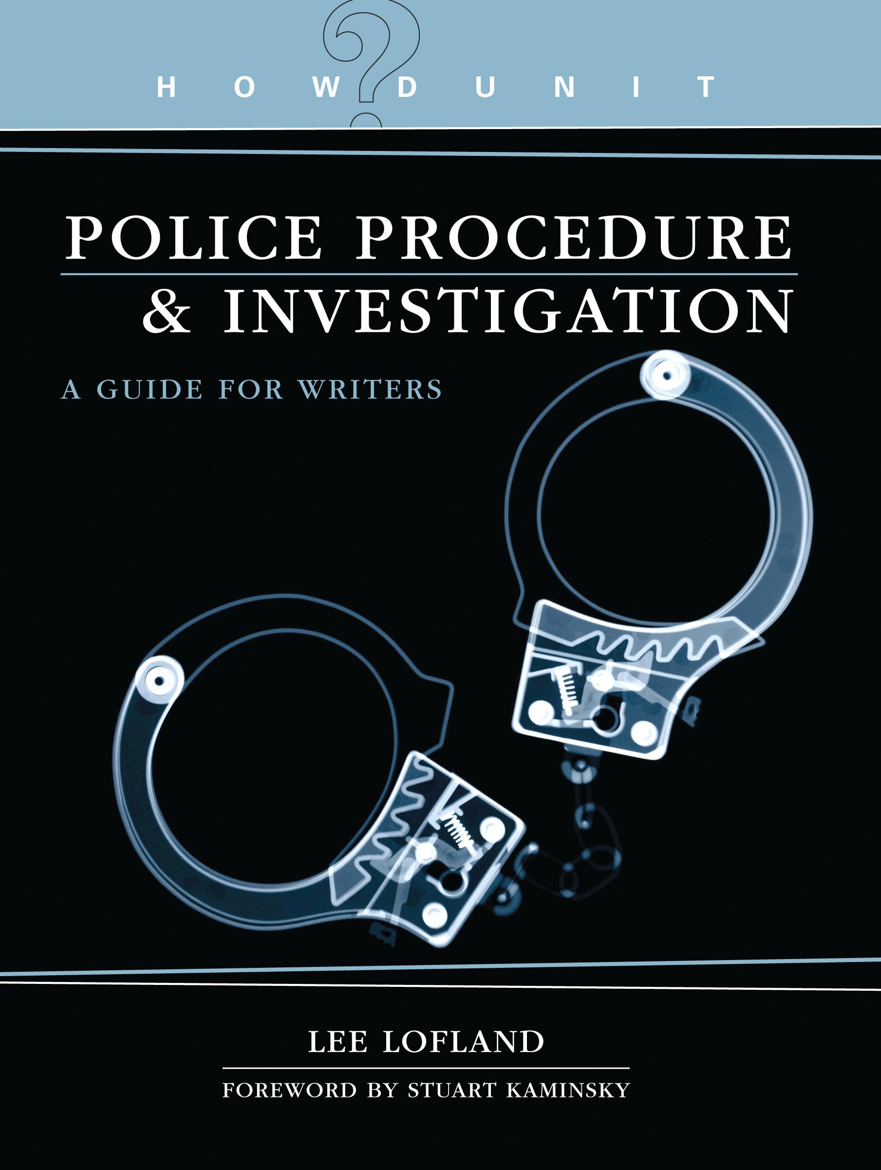 Police Procedure & Investigation: a Guide for Writers