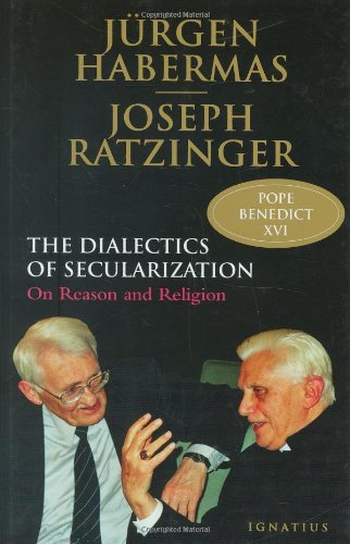 The Dialectics of Secularization: on Reason And Religion