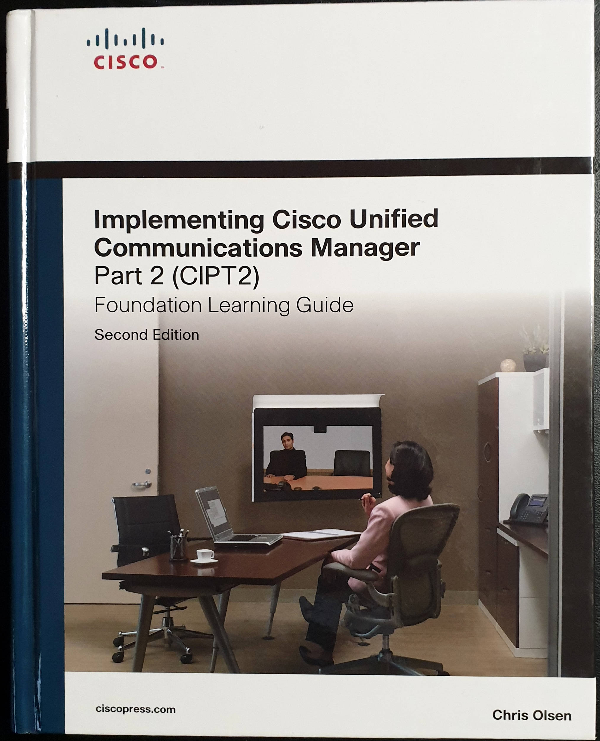 Implementing Cisco Unified Communications Manager, Part 2 (CIPT2) Foundation Learning Guide