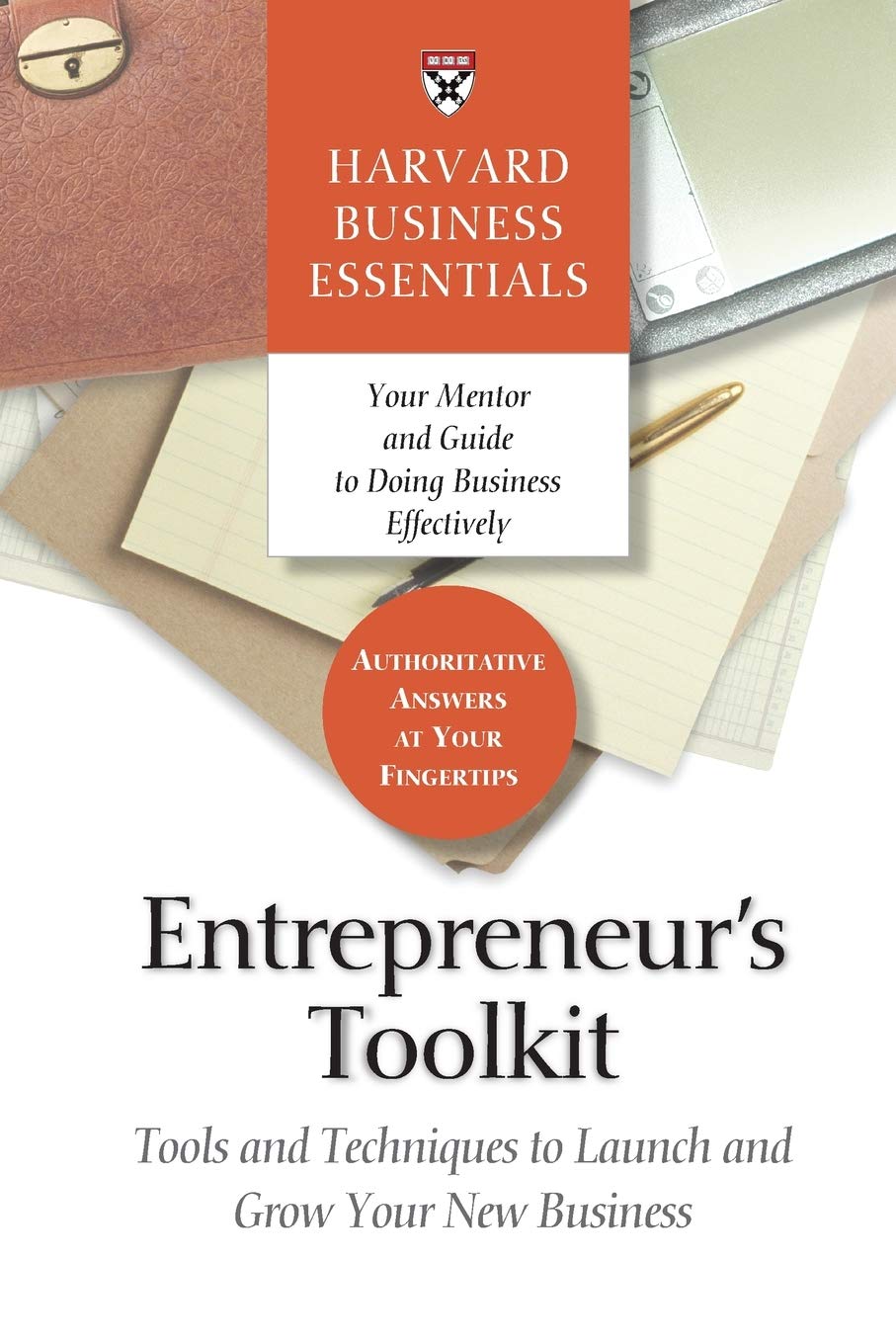 Entrepreneur's Toolkit: Tools And Techniques to Launch And Grow Your New Business: Harvard Business Essentials