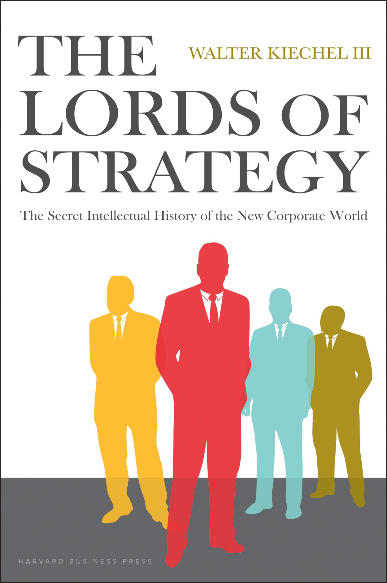 The Lords of Strategy: The Secret Intellectual History of The New Corporate World