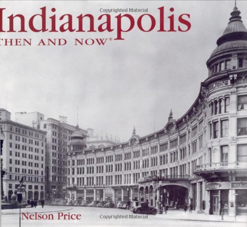 Indianapolis Then And Now