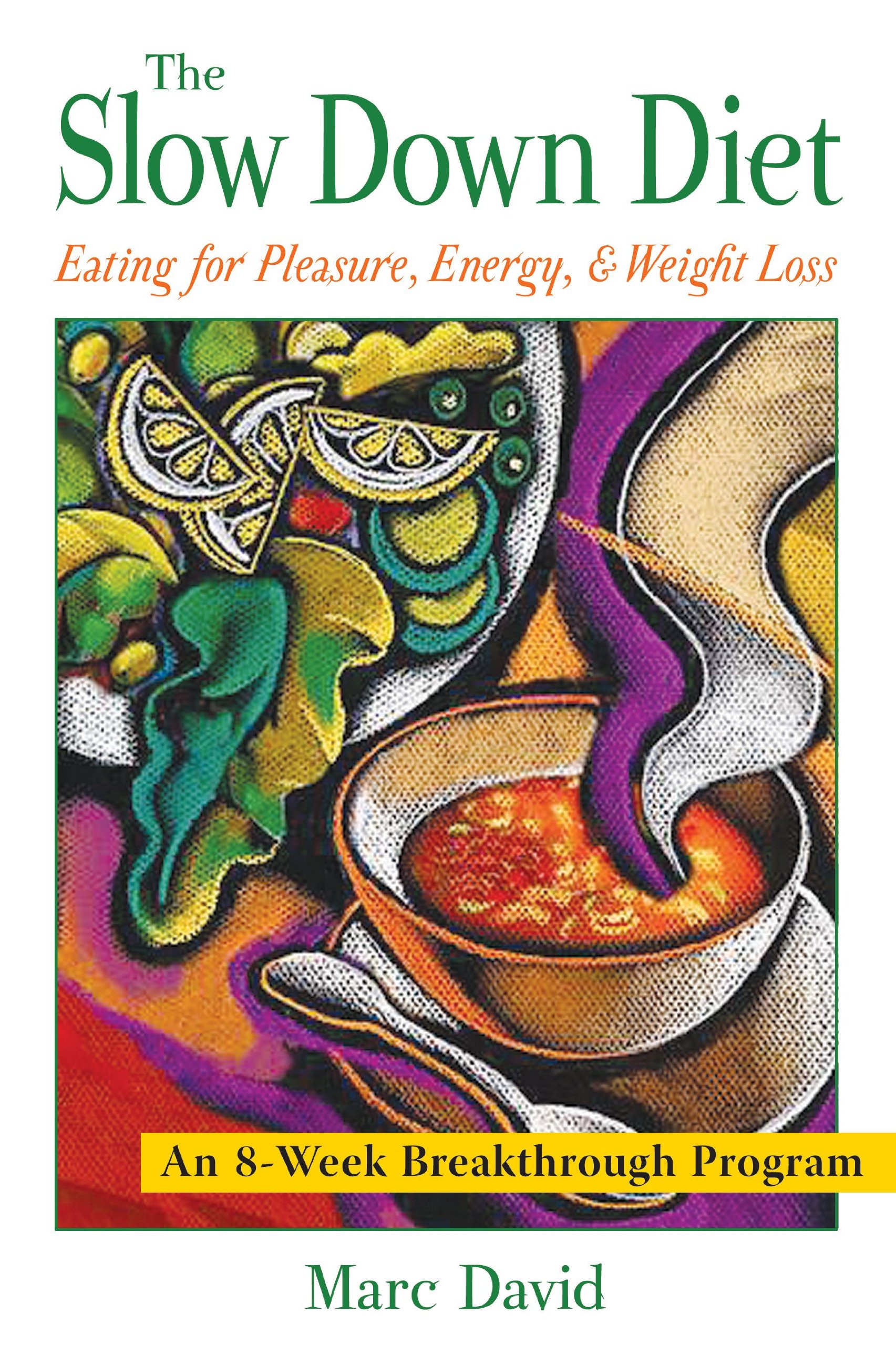 The Slow down Diet: Eating for Pleasure, Energy, And Weight Loss