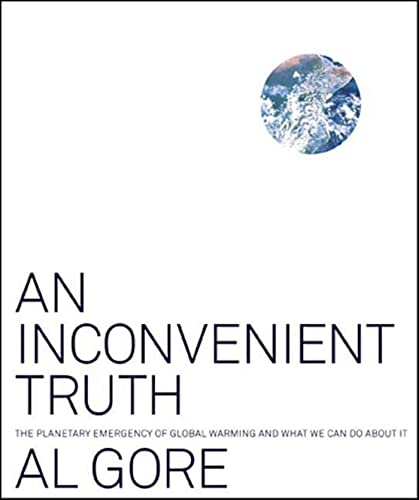 An Inconvenient Truth: The Planetary Emergency of Global Warming And What We Can Do about It