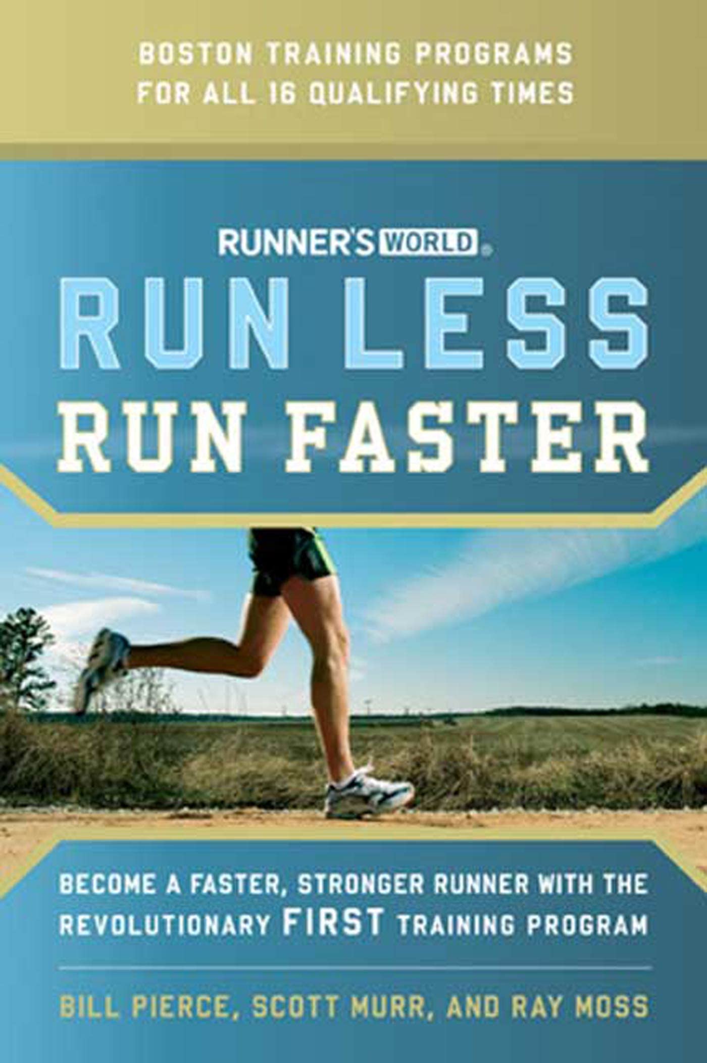 Runner's World Run Less, Run Faster: Become a Faster, Stronger Runner with The Revolutionary First Training Program