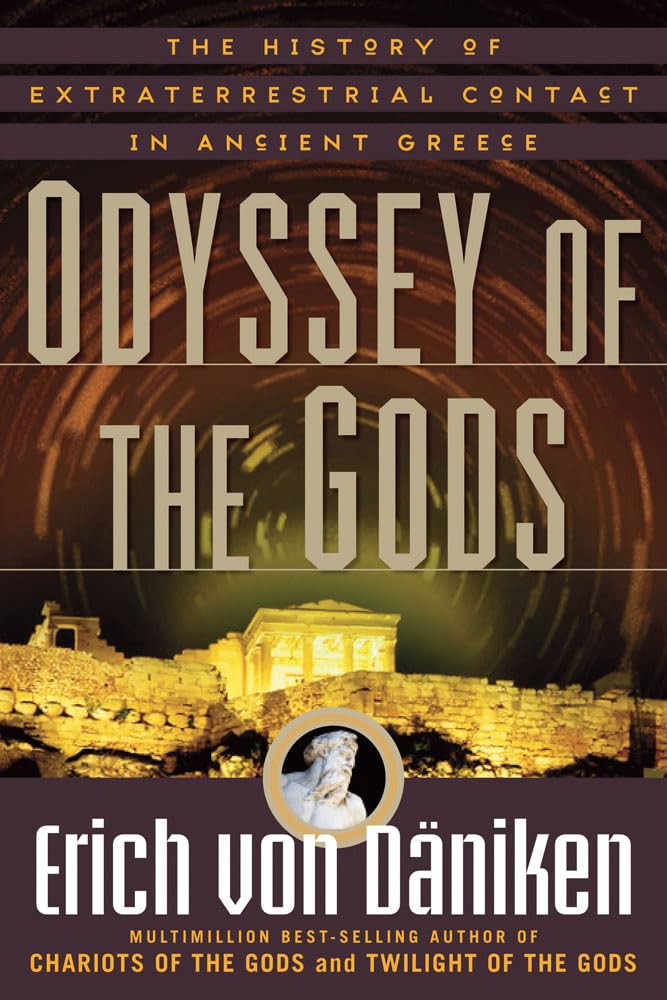 Odyssey of The Gods: The History of Extraterrestrial Contact in Ancient Greece