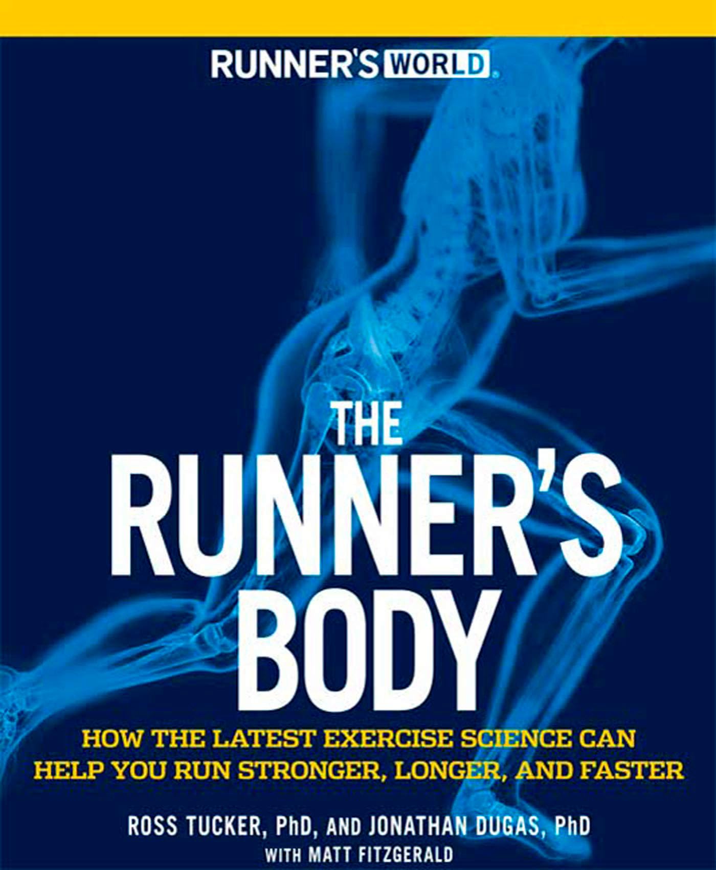 The Runner's Body: How The Latest Exercise Science Can Help You Run Stronger, Longer, And Faster