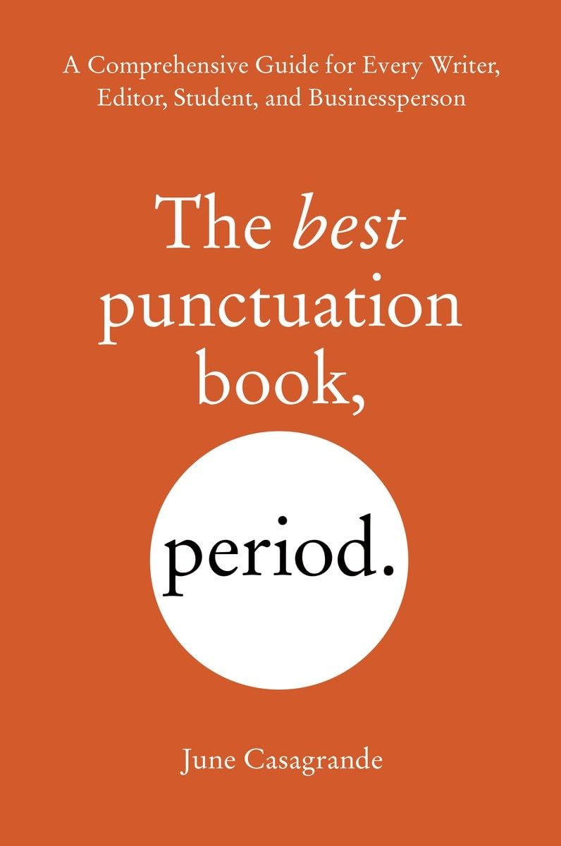 The Best Punctuation Book, Period: a Comprehensive Guide for Every Writer, Editor, Student, And Businessperson