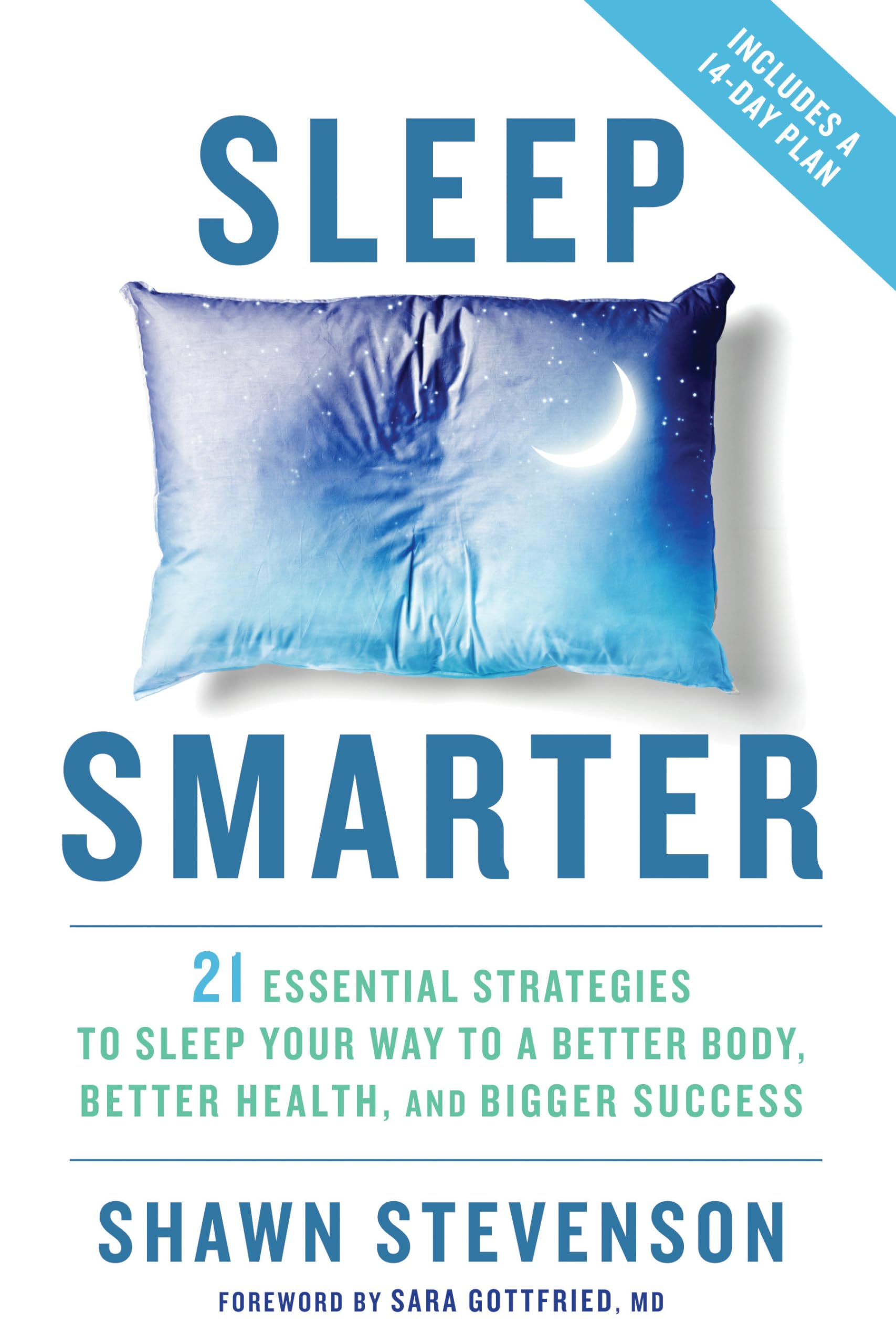 Sleep Smarter: 21 Essential Strategies to Sleep Your Way to a Better Body, Better Health, And Bigger Success