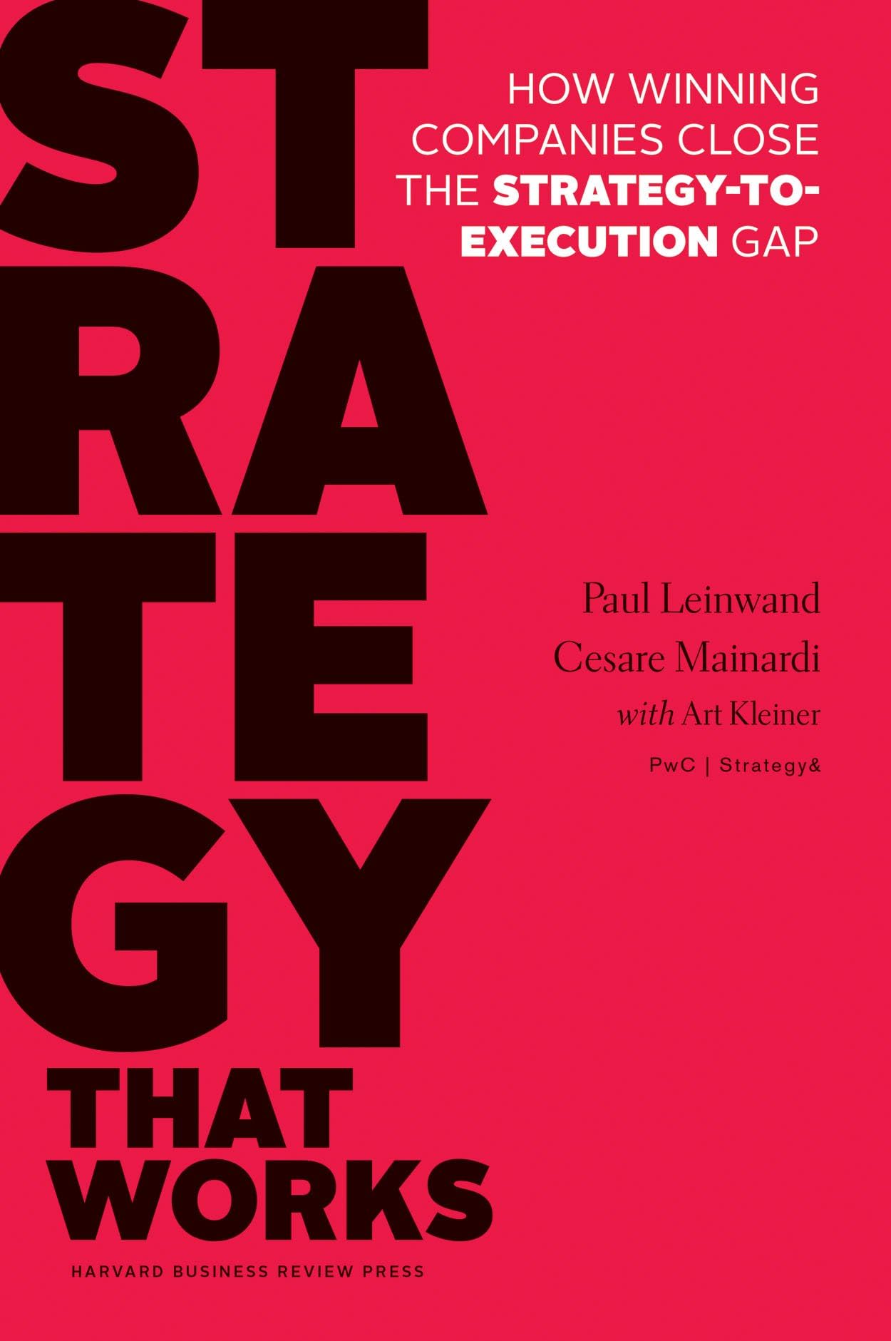 Strategy That Works: How Winning Companies Close The Strategy-to-execution Gap