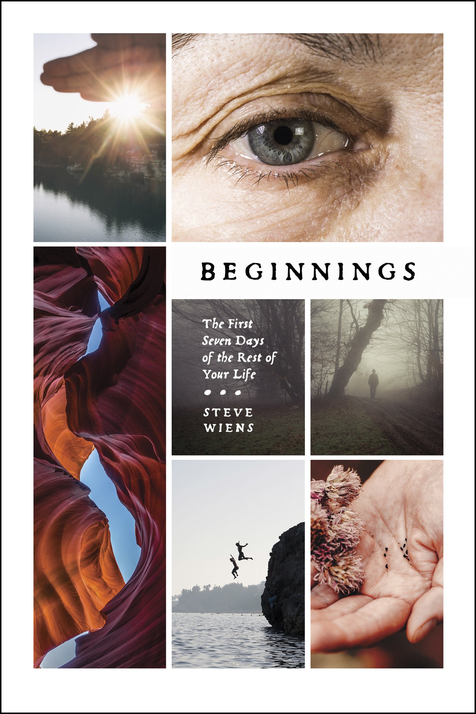 Beginnings: The First Seven Days of The Rest of Your Life