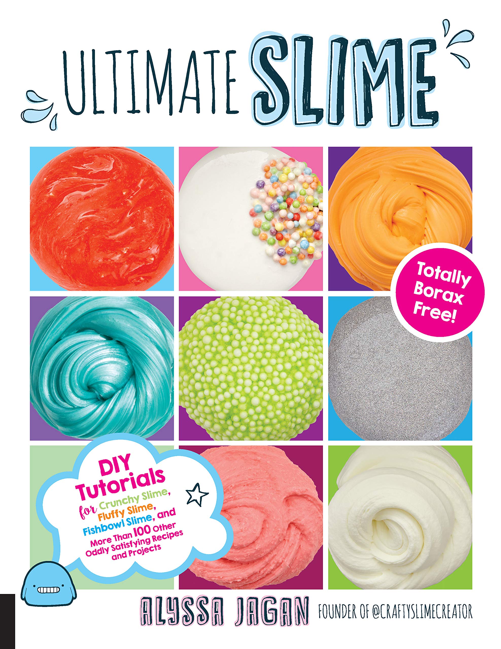 Ultimate Slime: Diy Tutorials for Crunchy Slime, Fluffy Slime, Fishbowl Slime, And More than 100 Other Oddly Satisfying Recipes And Projects--totally Borax Free!