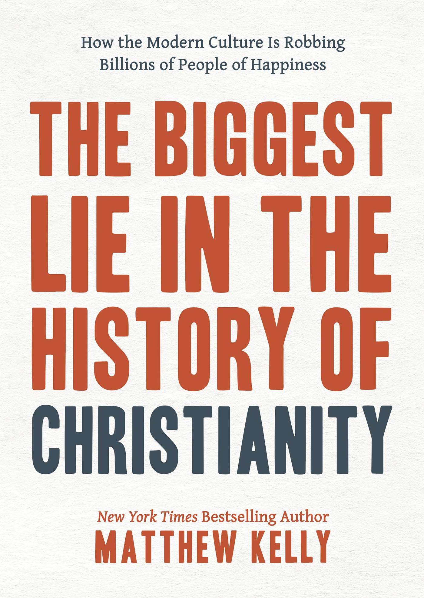 The Biggest Lie: How Modern Culture Is Robbing Billions of People of Happiness