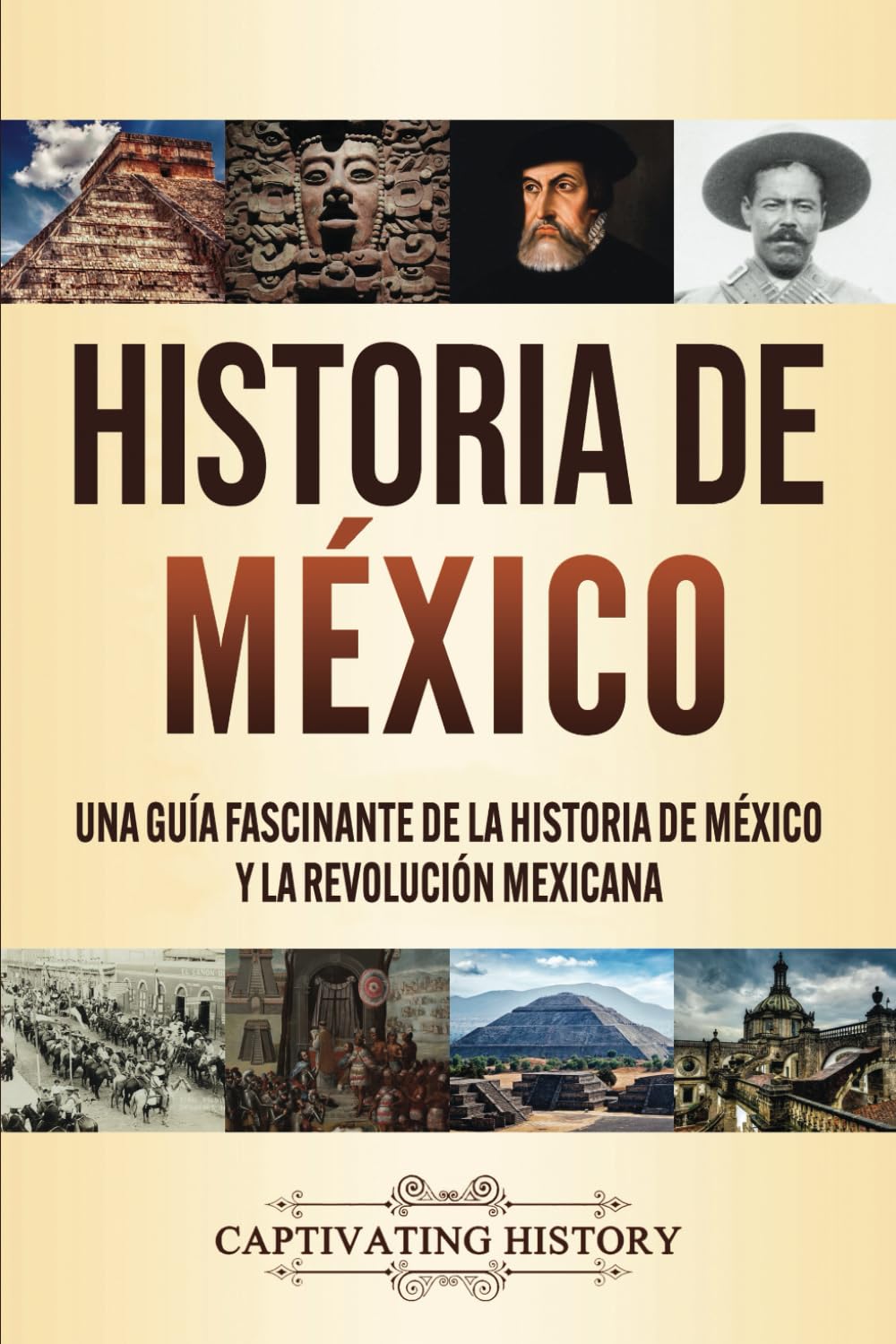 Historia de México: Una Guía Fascinante de la Historia de México y la Revolución Mexicana