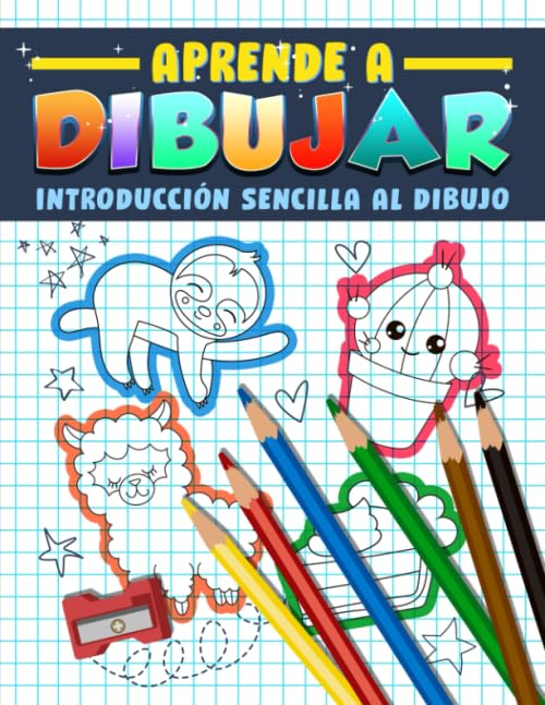 Aprende a Dibujar: Introducción Sencilla Al Dibujo: Guía y Libro de Actividades para Principiantes con 222 Proyectos Paso a Paso para Niños, Adolescentes y Adultos