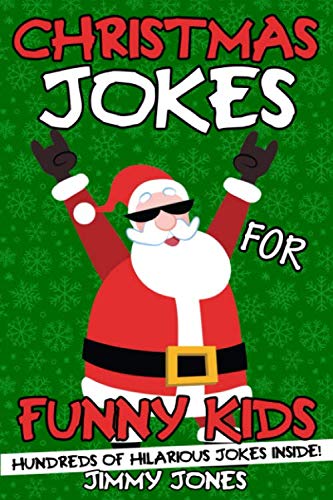 Christmas Jokes for Funny Kids: Hilarious Christmas Joke Book for Kids Ages 6-12! Stocking Stuffer for Kids!