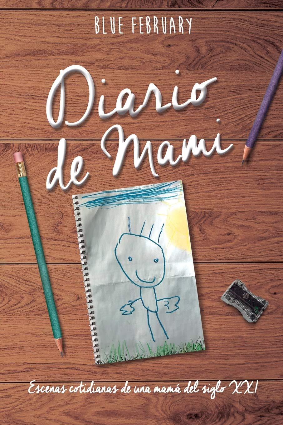 Diario de Mami: Escenas Cotidianas de Una Mamá Del Siglo Xxi