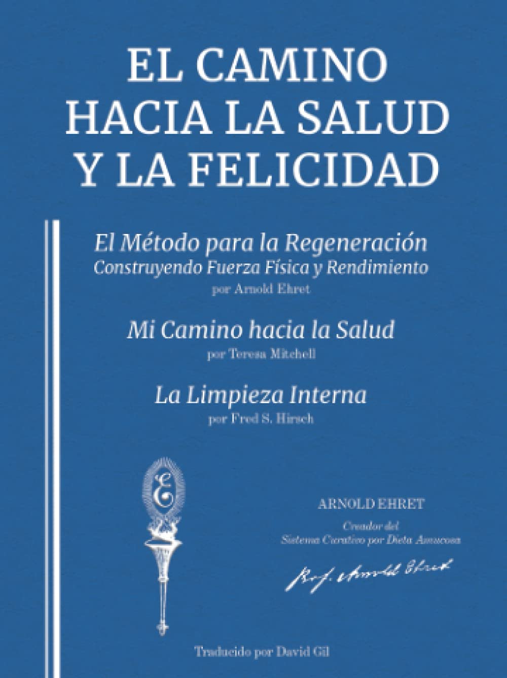 El Camino Hacia la Salud y la Felicidad: Traducido por David Gil