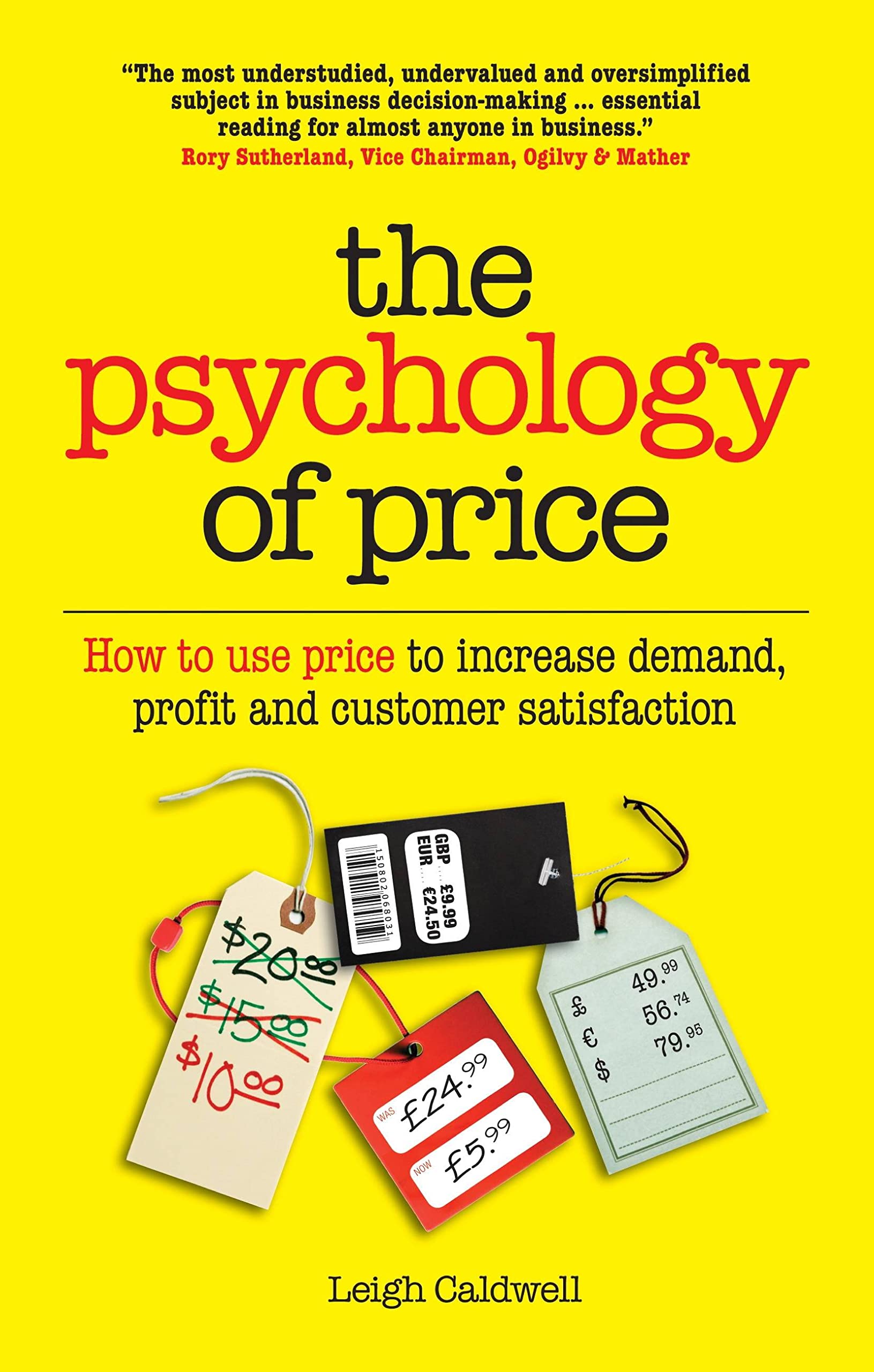 The Psychology of Price: How to Use Price to Increase Demand, Profit And Customer Satisfaction