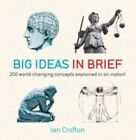 Big Ideas in Brief: 200 World-changing Concepts Explained in An Instant