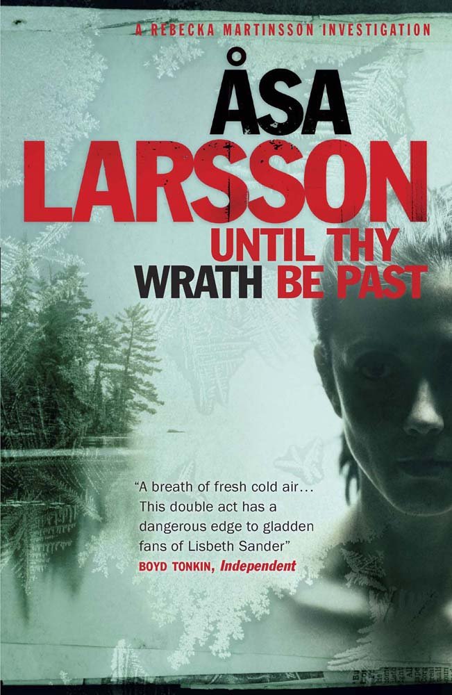 Until Thy Wrath Be Past: a Rebecka Martinsson Investigation